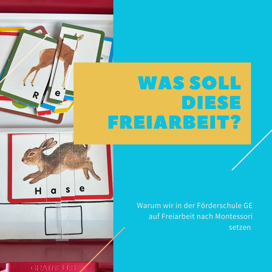 Warum wir in der Förderschule (GE) auf Freiarbeit nach Montessori setzen – und was sie unseren Schülern wirklich bringt